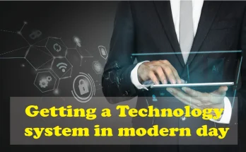 getting a technology system in modern day