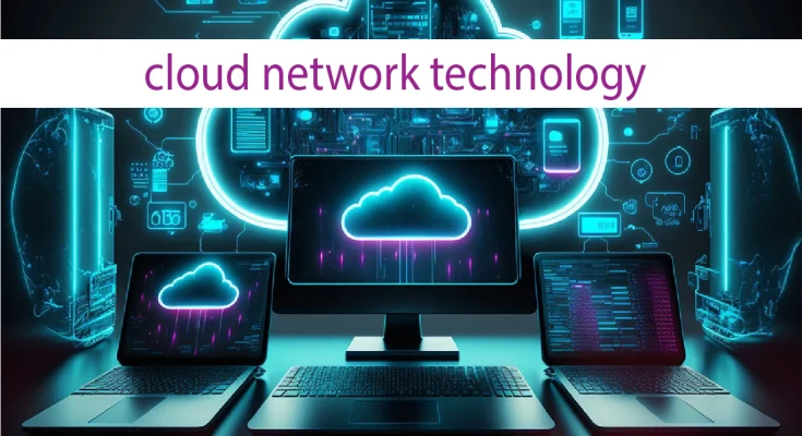 Cloud Network Technology