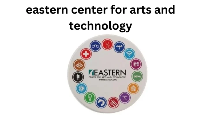 Eastern Center for Arts and Technology